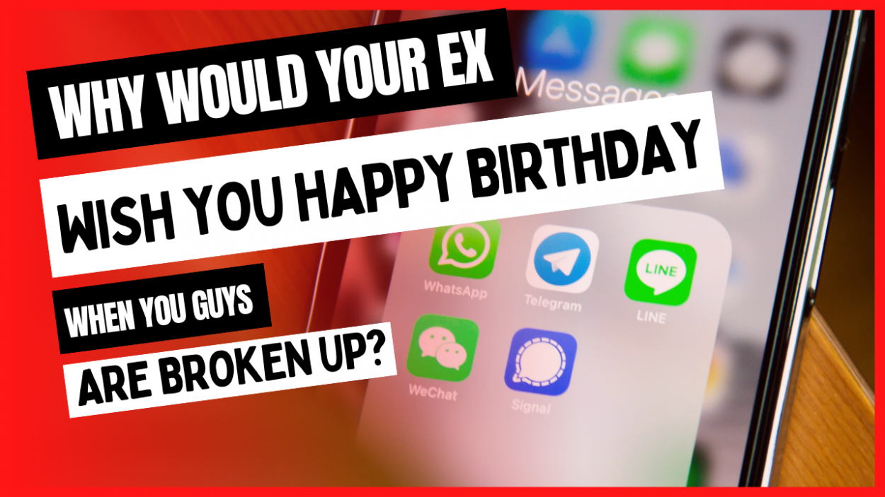 My Ex Wished Me A Happy Birthday During No Contact